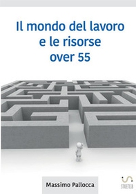 Il mondo del lavoro e le risorse over 65 - Librerie.coop Il mondo del lavoro e le risorse over 65 - Librerie.coop