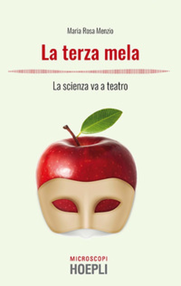 La terza mela. La scienza va a teatro - Librerie.coop La terza mela. La scienza va a teatro - Librerie.coop