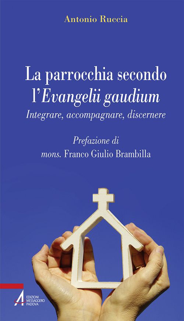 La parrocchia secondo l'Evangelii gaudium. Integrare, accompagnare, discernere - Librerie.coop La parrocchia secondo l'Evangelii gaudium. Integrare, accompagnare, discernere - Librerie.coop