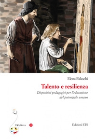 Talento e resilienza. Dispositivi pedagogici per l'educazione del potenziale umano - Librerie.coop