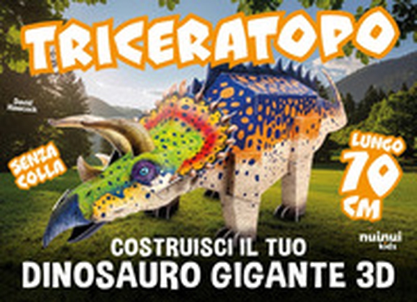 Triceratopo. Costruisci il tuo dinosauro gigante in 3D - Librerie.coop