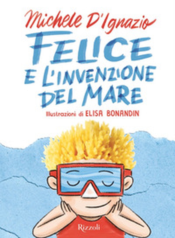 Felice e l'invenzione del mare - Librerie.coop