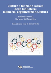Culture e funzione sociale della biblioteca: memoria, organizzazione, futuro. Studi in onore di Giovanni Di Domenico - Librerie.coop
