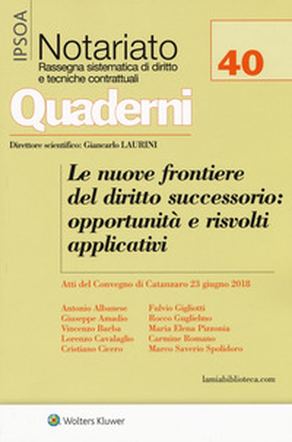 Le nuove frontiere del diritto successorio: opportunità e risvolti applicativi. Atti del convegno (Catanzaro, 23 giugno 2018) - Librerie.coop Le nuove frontiere del diritto successorio: opportunità e risvolti applicativi. Atti del convegno (Catanzaro, 23 giugno 2018) - Librerie.coop