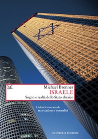 Israele. Sogno e realtà di uno stato ebraico. L'identità nazionale tra eccezione e normalità - Librerie.coop