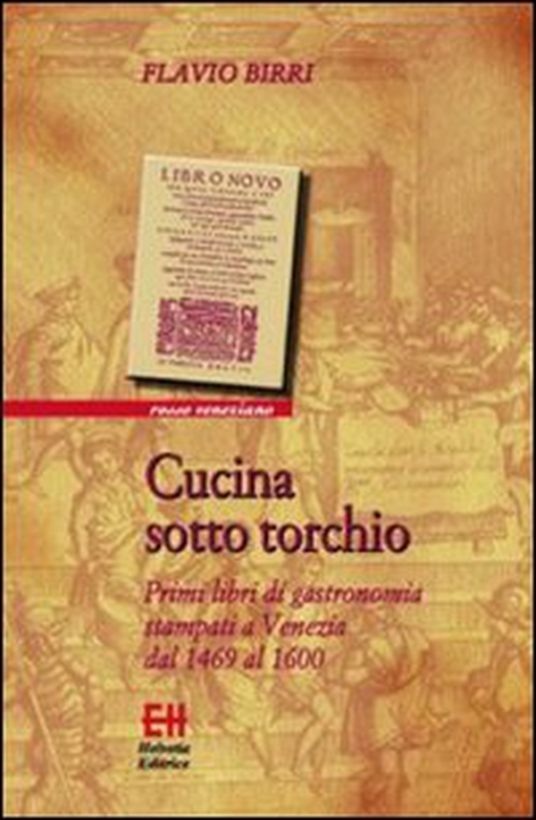 Cucina sotto torchio. Primi libri di gastronomia stampati a Venezia dal 1469 al 1600 - Librerie.coop Cucina sotto torchio. Primi libri di gastronomia stampati a Venezia dal 1469 al 1600 - Librerie.coop