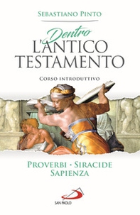 Dentro l'Antico Testamento. Corso introduttivo Proverbi Siracide Sapienza - Librerie.coop