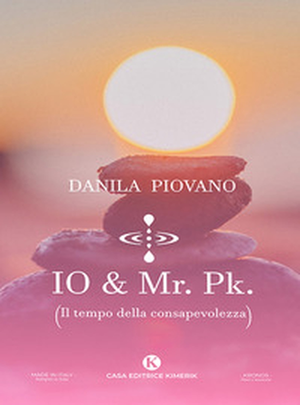 Io & Mr. Pk. (Il tempo della consapevolezza) - Librerie.coop Io & Mr. Pk. (Il tempo della consapevolezza) - Librerie.coop