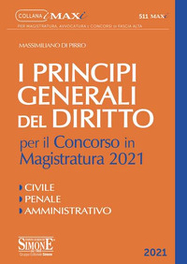 I principi generali del Diritto per il concorso in Magistratura 2021. Civile. Penale. Amministrativo - Librerie.coop I principi generali del Diritto per il concorso in Magistratura 2021. Civile. Penale. Amministrativo - Librerie.coop