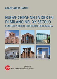 Nuove chiese nella diocesi di Milano nel XX secolo. Contesto storico, repertorio, bibliografia - Librerie.coop