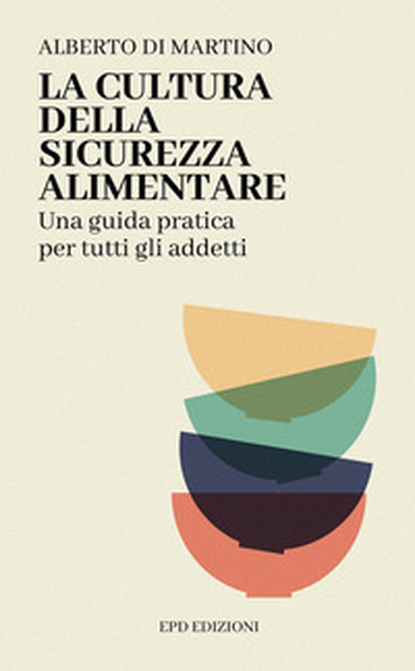 La cultura della sicurezza alimentare. Una guida pratica per tutti gli addetti - Librerie.coop La cultura della sicurezza alimentare. Una guida pratica per tutti gli addetti - Librerie.coop