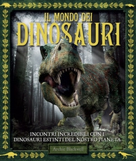 Il mondo dei dinosauri - Librerie.coop