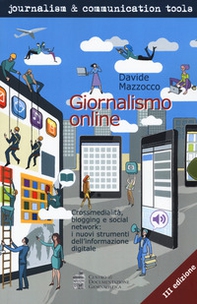 Giornalismo online. Crossmedialità, blogging e social network: i nuovi strumenti dell'informazione digitale - Librerie.coop