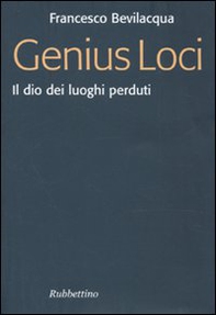 Genius loci. Il dio dei luoghi perduti - Librerie.coop