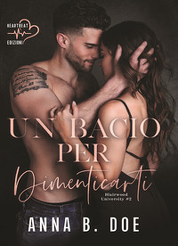 Un bacio per dimenticarti. Blairwood University - Librerie.coop Un bacio per dimenticarti. Blairwood University - Librerie.coop