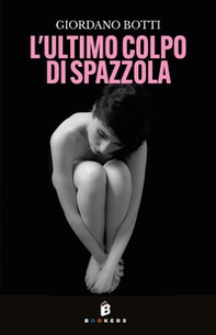L'ultimo colpo di spazzola - Librerie.coop L'ultimo colpo di spazzola - Librerie.coop