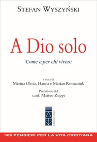 A Dio solo. Come e per chi vivere - Librerie.coop A Dio solo. Come e per chi vivere - Librerie.coop