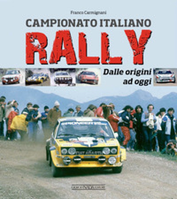 Campionato italiano rally. Dalle origini ad oggi - Librerie.coop Campionato italiano rally. Dalle origini ad oggi - Librerie.coop