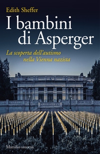 I bambini di Asperger. La scoperta dell'autismo nella Vienna nazista - Librerie.coop
