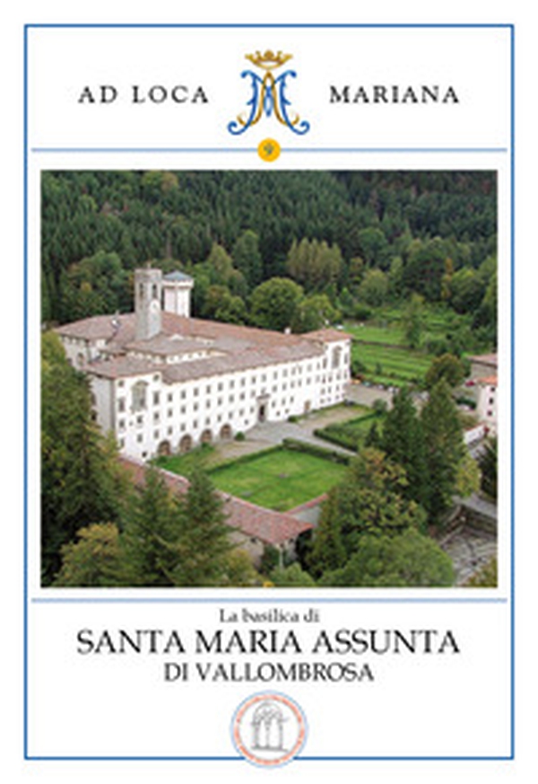 La basilica di Santa Maria Assunta di Vallombrosa - Librerie.coop La basilica di Santa Maria Assunta di Vallombrosa - Librerie.coop