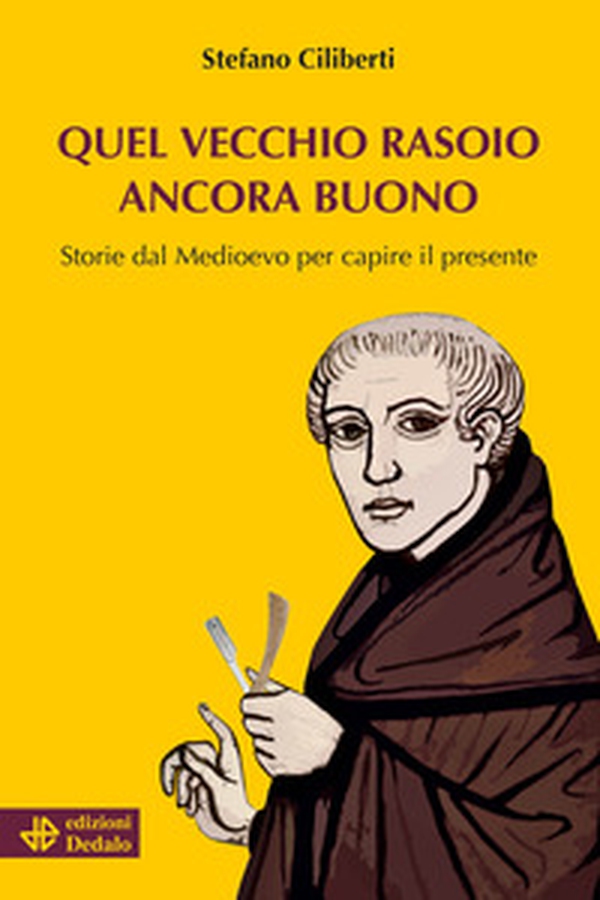 Quel vecchio rasoio ancora buono. Storie dal Medioevo per capire il presente - Librerie.coop Quel vecchio rasoio ancora buono. Storie dal Medioevo per capire il presente - Librerie.coop