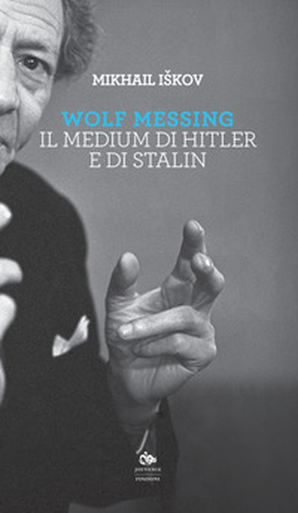 Wolf Messing. Il medium di Hitler e Stalin - Librerie.coop Wolf Messing. Il medium di Hitler e Stalin - Librerie.coop