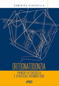 Ortognatodonzia. Principi di crescita e strategie diagnostiche - Librerie.coop