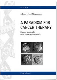 A paradigm for cancer therapy. Cancer stem cells from laboratory to clinic - Librerie.coop