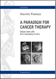 A paradigm for cancer therapy. Cancer stem cells from laboratory to clinic - Librerie.coop A paradigm for cancer therapy. Cancer stem cells from laboratory to clinic - Librerie.coop