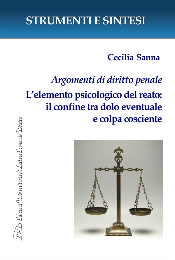 Argomenti di diritto penale. L’elemento psicologico del reato: il confine tra dolo eventuale e colpa cosciente - Librerie.coop Argomenti di diritto penale. L’elemento psicologico del reato: il confine tra dolo eventuale e colpa cosciente - Librerie.coop