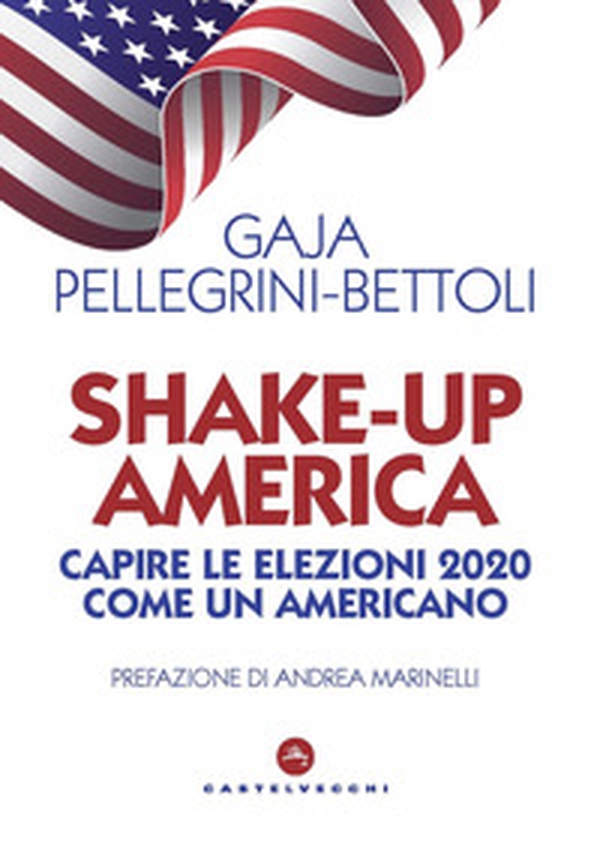 Shake-up America. Capire le elezioni 2020 come un americano - Librerie.coop Shake-up America. Capire le elezioni 2020 come un americano - Librerie.coop