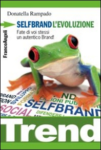 Selfbrand. L'evoluzione. Fate di voi stessi un autentico brand! - Librerie.coop