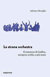 La strana orchestra. Il romanzo di Galdus, un'opera scritta a più mani - Librerie.coop