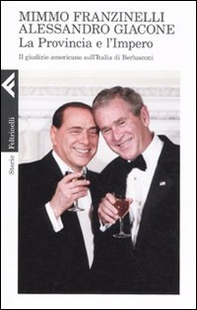 La provincia e l'impero. Il giudizio americano sull'Italia di Berlusconi - Librerie.coop