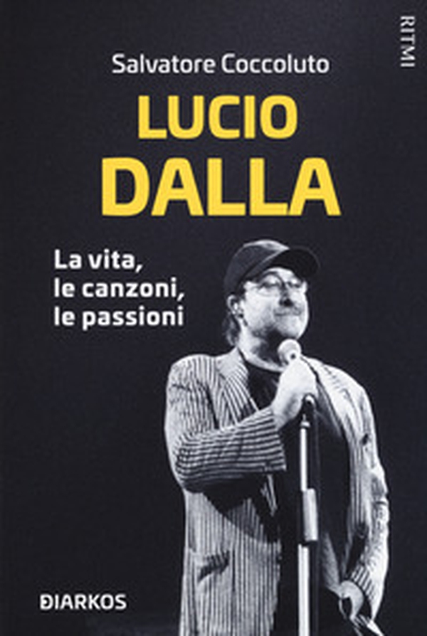 Lucio Dalla. La vita, le canzoni, le passioni - Librerie.coop Lucio Dalla. La vita, le canzoni, le passioni - Librerie.coop