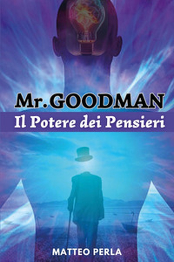Mr. Goodman. Il potere dei pensieri - Librerie.coop Mr. Goodman. Il potere dei pensieri - Librerie.coop