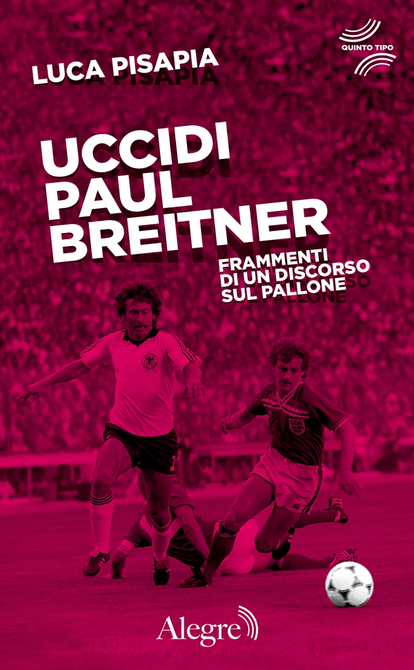 Uccidi Paul Breitner - Librerie.coop Uccidi Paul Breitner - Librerie.coop
