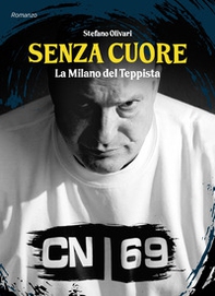 Senza cuore. La Milano del teppista - Librerie.coop
