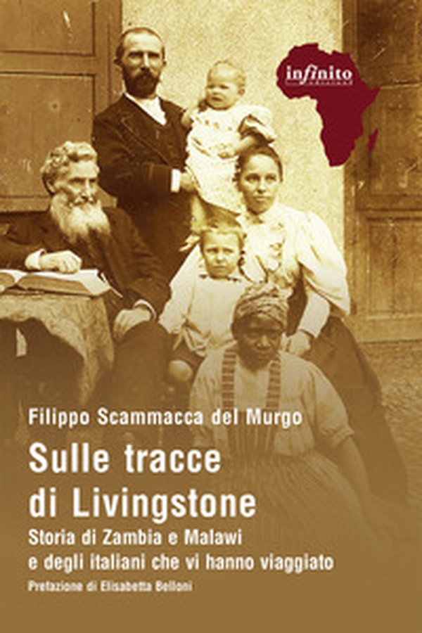 Sulle tracce di Livingstone. Storia di Zambia e Malawi e degli italiani che vi hanno viaggiato - Librerie.coop Sulle tracce di Livingstone. Storia di Zambia e Malawi e degli italiani che vi hanno viaggiato - Librerie.coop