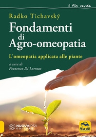 Fondamenti di agro-omeopatia. L'omeopatia applicata alle piante - Librerie.coop