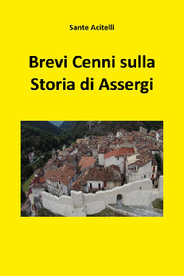 Brevi cenni sulla storia di Assergi - Librerie.coop Brevi cenni sulla storia di Assergi - Librerie.coop