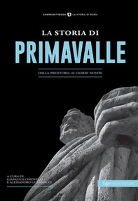 La storia di Primavalle. Dalla preistoria ai giorni nostri - Librerie.coop