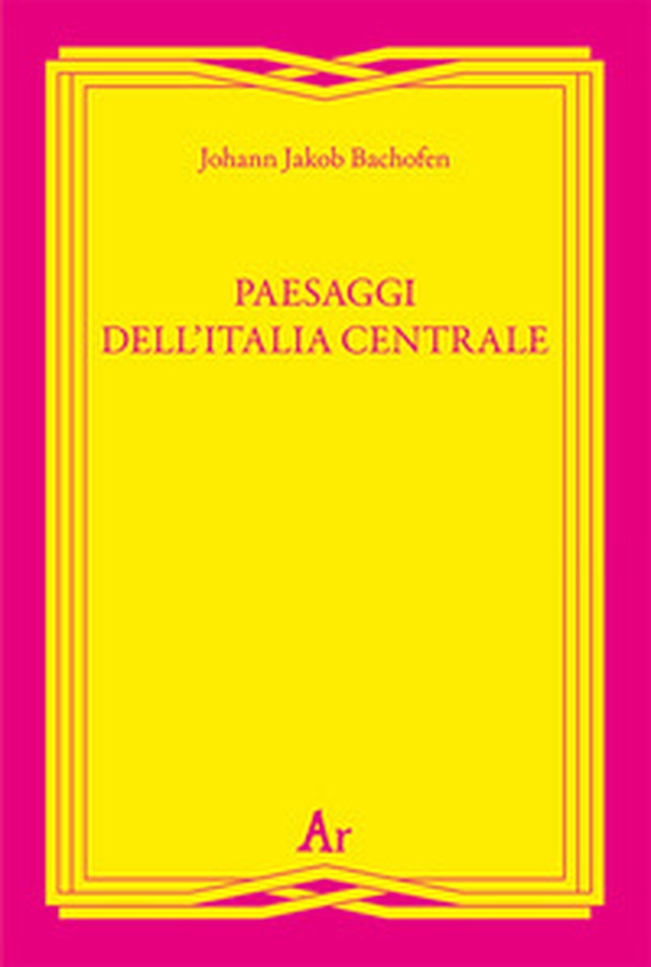 Paesaggi dell'Italia centrale - Librerie.coop Paesaggi dell'Italia centrale - Librerie.coop