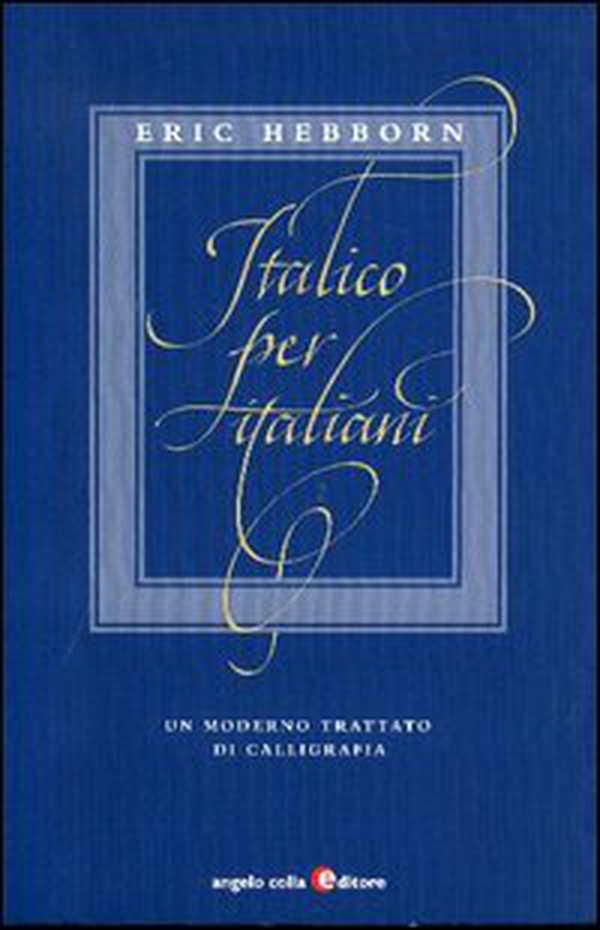 Italico per italiani. Un moderno trattato di calligrafia - Librerie.coop Italico per italiani. Un moderno trattato di calligrafia - Librerie.coop