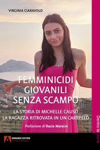 Femminicidi giovanili senza scampo. La storia di Michelle Causo. La ragazza ritrovata in un carrello - Librerie.coop