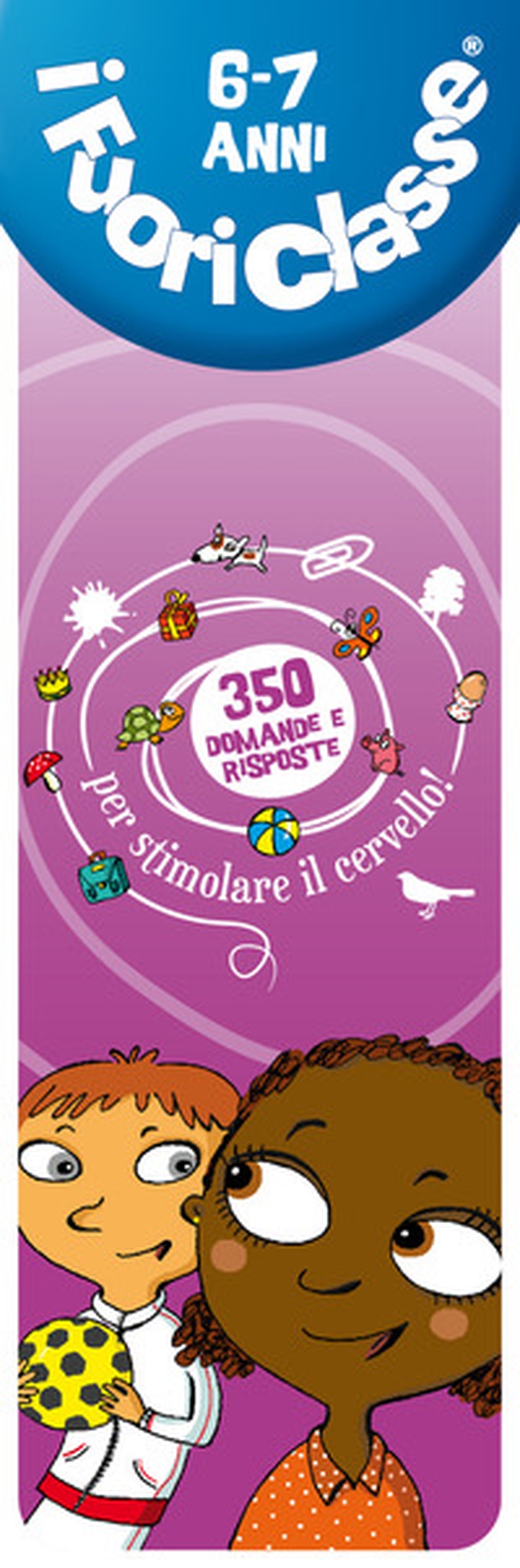I fuoriclasse 6-7 anni - Librerie.coop I fuoriclasse 6-7 anni - Librerie.coop