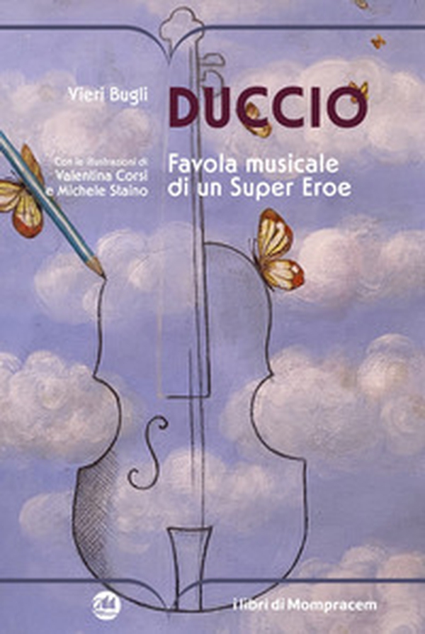Duccio. Favola musicale di un Super Eroe - Librerie.coop Duccio. Favola musicale di un Super Eroe - Librerie.coop