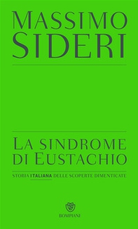 La sindrome di Eustachio. Storia italiana delle scoperte dimenticate - Librerie.coop La sindrome di Eustachio. Storia italiana delle scoperte dimenticate - Librerie.coop