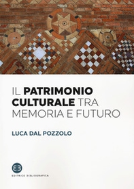 Il patrimonio culturale tra memoria, lockdown e futuro - Librerie.coop Il patrimonio culturale tra memoria, lockdown e futuro - Librerie.coop