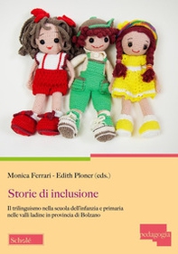 Storie di inclusione. Il trilinguismo nella scuola dell'infanzia e primaria nelle valli ladine in provincia di Bolzano - Librerie.coop
